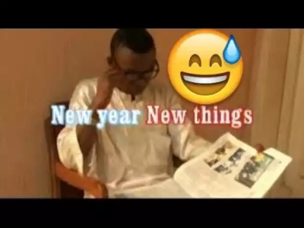 Video: NEW YEAR NEW THINGS (COMEDY SKIT) - Latest 2018 Nigerian Comedy